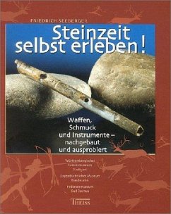 Steinzeit selbst erleben! - Seeberger, Friedrich