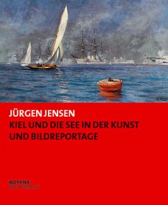 Kiel und die See in der Kunst und Bildreportage - Jensen, Jürgen