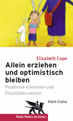 Allein erziehen und optimistisch bleiben (Kinder fordern uns heraus, Bd. ?) - Cope, Elisabeth