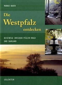 Die Westpfalz entdecken - Bauer, Markus