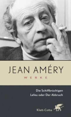 Werke. Bd. 1: Die Schiffbrüchigen / Lefeu oder Der Abbruch (Werke, Bd. 1). Lefeu oder Der Abbruch / Werke. Die Ausgabe wird unterstützt von der Hamburger Stiftung zur Förderung der Wissenschaft und Kultur BD 1 - Amery, Jean