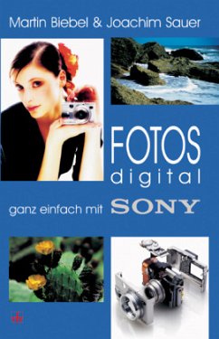 Fotos digital - ganz einfach mit Sony - Biebel, Martin;Rönisch, Susan