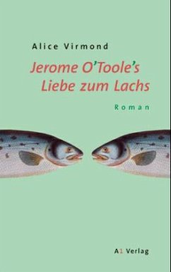 Jerome O'Toole's Liebe zum Lachs - Virmond, Alice