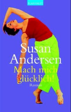 Mach mich glücklich! - Andersen, Susan