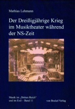 Der Dreißigjährige Krieg im Musiktheater während der NS-Zeit - Lehmann, Mathias