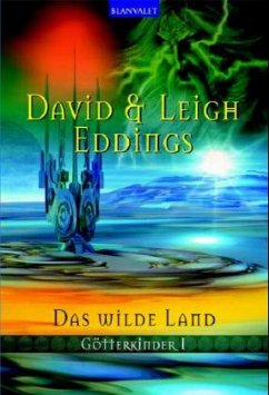 Das wilde Land / Götterkinder Bd.1 - Eddings, David; Eddings, Leigh