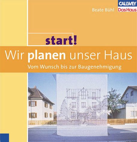 Start 1 Wir Planen Unser Haus Vom Wunsch Bis Zur Baugenehmigung Von Beate Buhl Portofrei Bei Bucher De Bestellen