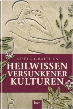 Heilwissen versunkener Kulturen - Graichen, Gisela