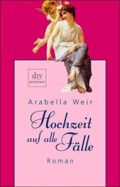 Hochzeit auf alle Fälle - Weir, Arabella