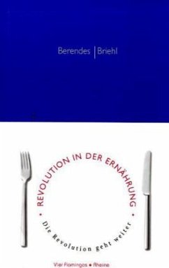 Revolution in der Ernährung - Berendes, Axel;Briehl, Elisabeth