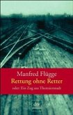 Rettung ohne Retter oder: Ein Zug aus Theresienstadt