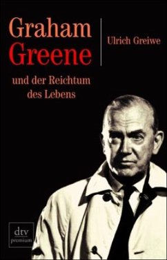 Graham Greene und der Reichtum des Lebens - Greiwe, Ulrich