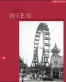 Wien, Die Metropole in alten Fotografien