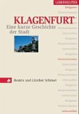 Klagenfurt - Eine kurze Geschichte der Stadt Klagenfurt - Eine kurze Geschichte der Stadt