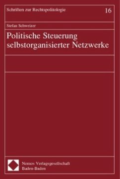 Politische Steuerung selbstorganisierter Netzwerke - Schweizer, Stefan