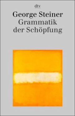 Grammatik der Schöpfung - Steiner, George Grammatik der Schöpfung - Steiner, George
