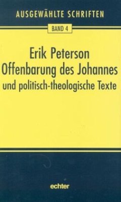 Offenbarung des Johannes und politisch-theologische Texte / Ausgewählte Schriften Bd.4 - Peterson, Erik