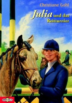 Julia und das Reitturnier - Gohl, Christiane