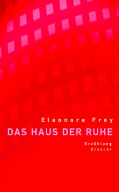 Das Haus der Ruhe - Frey, Eleonore