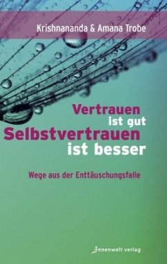 Vertrauen ist gut, Selbstvertrauen ist besser - Trobe, Krishnananda;Demant Trobe, Amana