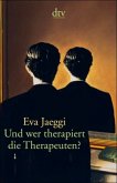 Und wer therapiert die Therapeuten?