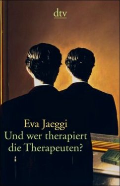 Und wer therapiert die Therapeuten? - Jaeggi, Eva