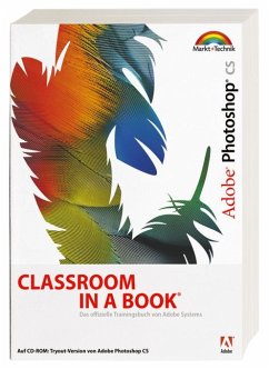 Adobe Photoshop CS - Classroom in a Book: Das offizielle Trainingsbuch - entwickelt vom Adobe Creative Team - Adobe Creative Team