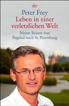 Leben in einer verletzlichen Welt - Frey, Peter