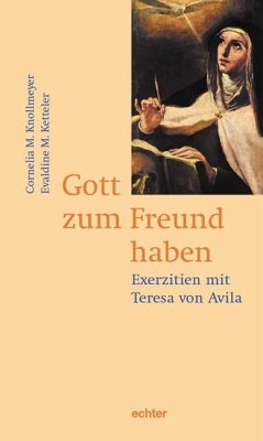 Gott zum Freund haben - Knollmeyer, Cornelia M.;Ketteler, Evaldine M.