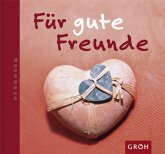 Für gute Freunde (Zeit für Freunde) hrsg. von Nina Sandmann Für gute Freunde (Zeit für Freunde) hrsg. von Nina Sandmann