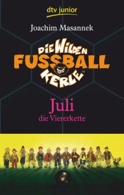 Juli die Viererkette / Die Wilden Fußballkerle Bd.4 - Masannek, Joachim