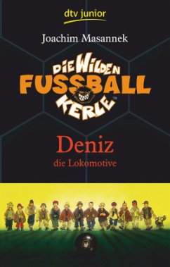 Deniz die Lokomotive / Die Wilden Fußballkerle Bd.5 - Masannek, Joachim