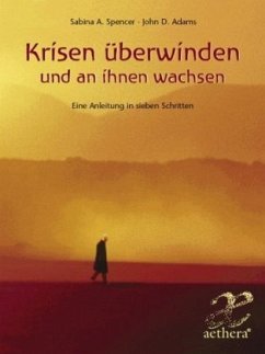 Krisen überwinden und an ihnen wachsen - Spencer, Sabina A.; Adams, John D.