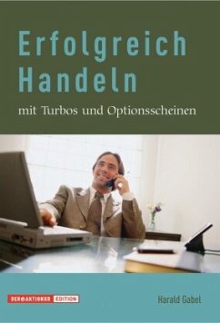 Erfolgreich Handeln mit Turbos und Optionsscheinen - Gabel, Harald