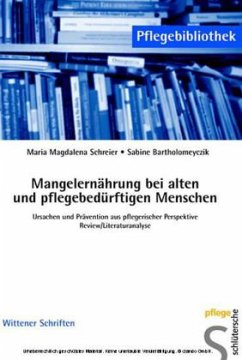 Mangelernährung bei alten und pflegebedürftigen Menschen - Schreier,Maria M.;Bartholomeyczik, Sabine