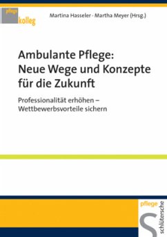 Ambulante Pflege: Neue Wege und Konzepte für die Zukunft - Hasseler, Martina / Meyer, Martha (Hgg.)