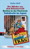 Der Mörder aus dem Schauerwald; Bestien in der Finsternis; Todesfracht im Jaguar / TKKG Bd.12