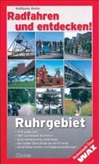 Radfahren und entdecken! Ruhrgebiet - Berke, Wolfgang