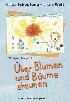 Über Blumen und Bäume staunen - Longardt, Wolfgang
