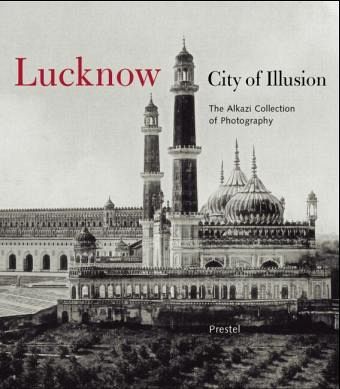 Lucknow: City of Illusion Lucknow: City of Illusion