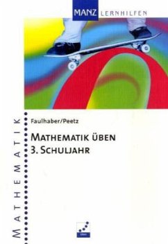 Mathematik üben, 3. Schuljahr - Faulhaber, Anja; Peetz, Gabi