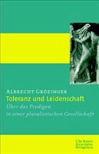 Toleranz und Leidenschaft - Grözinger, Albrecht