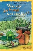 Was wär der Frosch ohne den Teich?