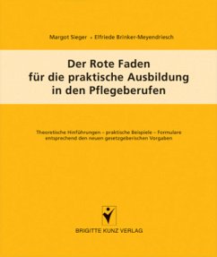 Der Rote Faden für die praktische Ausbildung in den Pflegeberufen - Sieger, Margot;Brinker-Meyendriesch, Elfriede