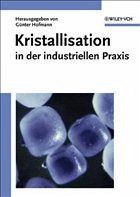 Kristallisation in der industriellen Praxis - Hofmann, Günter (Hrsg.)