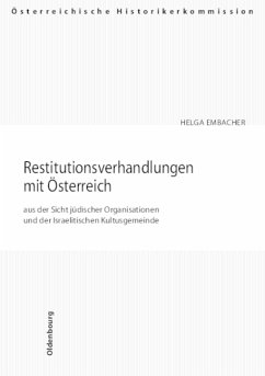 Die Restitutionsverhandlungen mit Österreich aus der Sicht jüdischer Organisationen und der Israelitischen Kultusgemeinde - Embacher, Helga