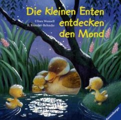 Die kleinen Enten entdecken den Mond - Wensell, Ulises; Künzler-Behncke, Rosemarie