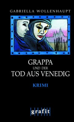 Grappa und der Tod aus Venedig / Maria Grappa Bd.15 - Wollenhaupt, Gabriella