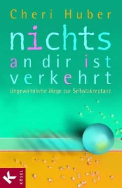 Nichts an dir ist verkehrt - Huber, Cherie