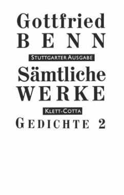 Sämtliche Werke - Stuttgarter Ausgabe. Bd. 2 - Gedichte 2 (Sämtliche Werke - Stuttgarter Ausgabe, Bd. 2) / Sämtliche Werke, Stuttgarter Ausg. Bd.2, Tl.2 - Benn, Gottfried